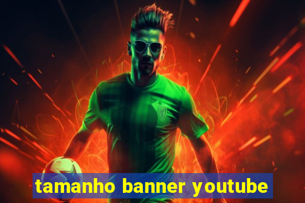 tamanho banner youtube